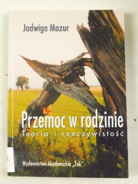 Mazur Jadwiga - Przemoc w rodzinie - Teoria i rzeczywistość