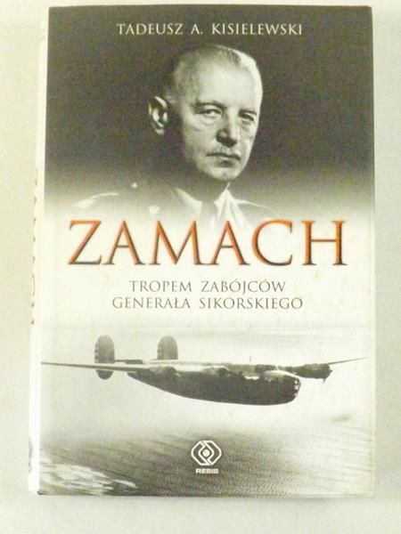 Kisielewski Tadeusz - Zamach. Tropem zabójców generała Sikorskiego