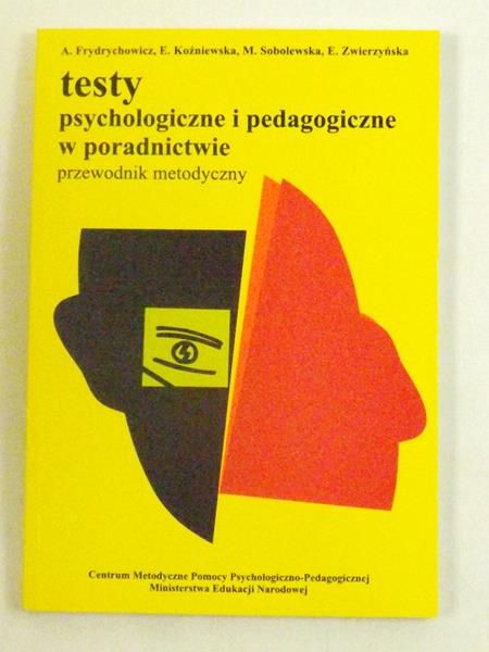 Frydrychowicz A., Koźniewska E.  - Testy psychologiczne i pedagogiczne w poradnictwie. Przewodnik metodyczny
