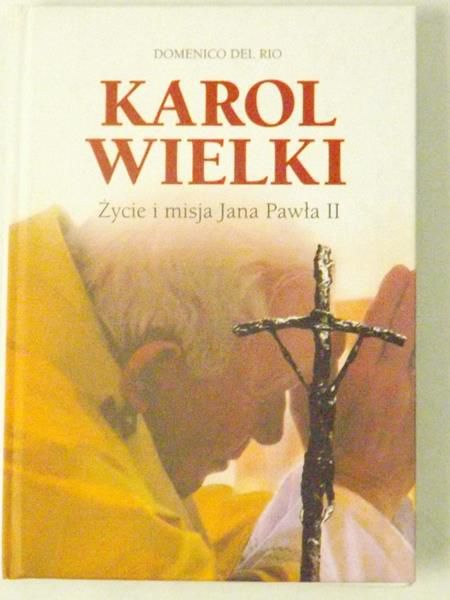 Karol Wielki. Życie i misja Jana Pawła II