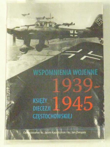 Kapuściński Jacek (red.) - Wspomnienia wojenne 1939-1945 księży diecezji częstochowskiej