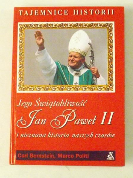 Jego Świątobliwość Jan Paweł II i nieznana historia naszych czasów