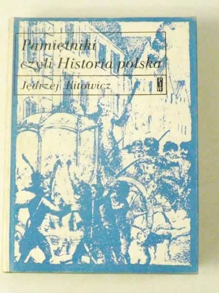 Kitowicz Jędrzej - Pamiętniki, czyli historia polska
