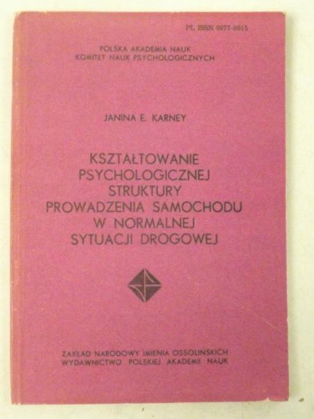 Karney Janina E. - Kształtowanie psychologicznej struktury prowadzenia samochodu w normalnej sytuacji drogowej