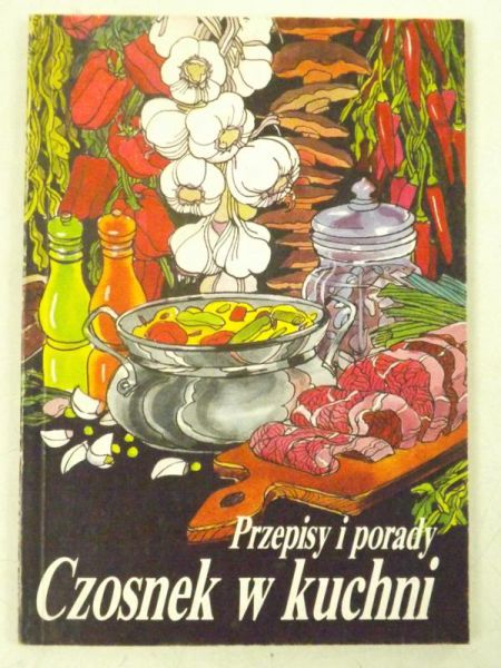 Czosnek w kuchni. Przepisy i porady