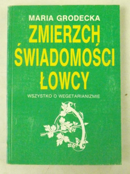 Zmierzch świadomości łowcy. Wszystko o wegetarianizmie