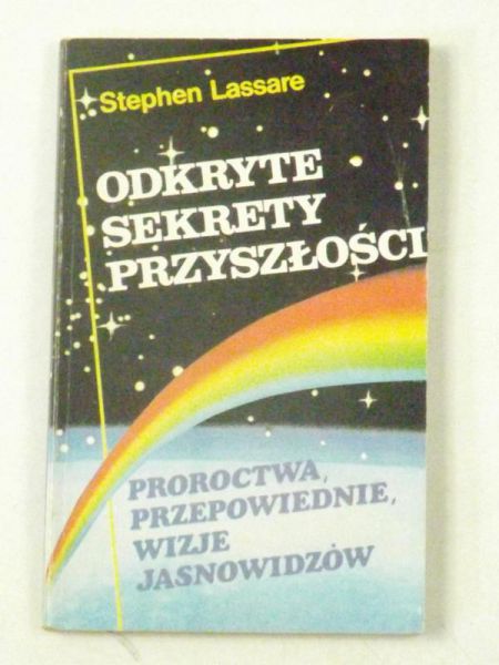 Lassare Stephen - Odkryte sekrety przeszłości. Proroctwa, przepowiednie, wizje jasnowidzów