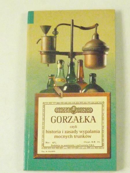 Gorzałka czyli historia i zasady wypalania mocnych trunków