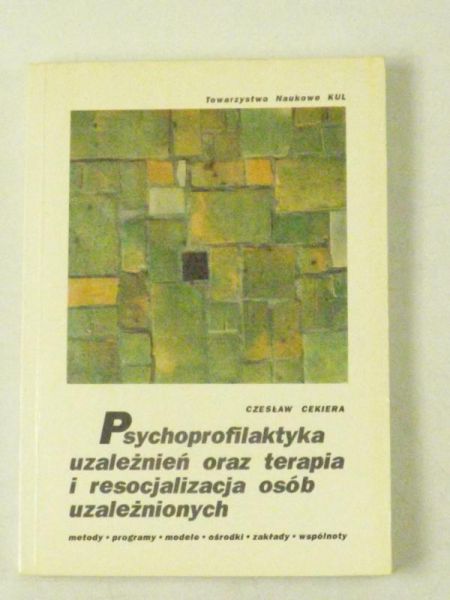 Psychoprofilaktyka uzależnień oraz terapia i resocjalizacja osób uzależnionych