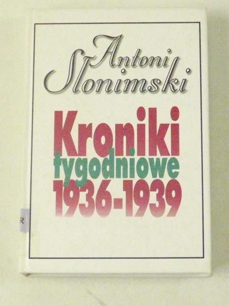 Słonimski Antoni - Kroniki tygodniowe 1936-1939