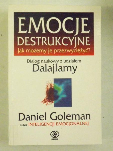 Emocje destrukcyjne. Jak możemy je przezwyciężyć?
