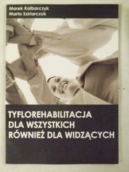 Tyflorehabilitacja dla wszystkich również dla widzących