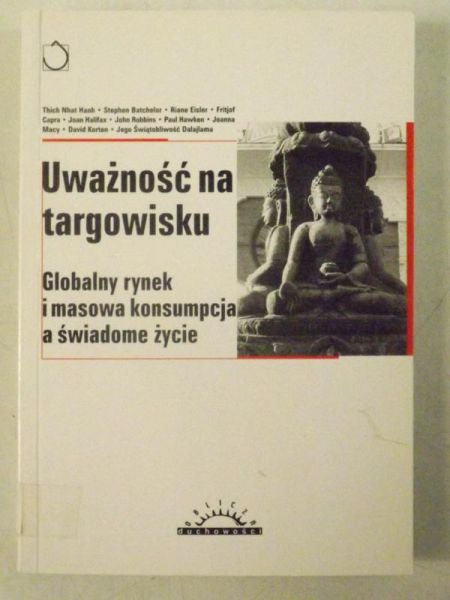 Uważność na targowisku. Globalny rynek i masowa konsumpcja a świadome życie