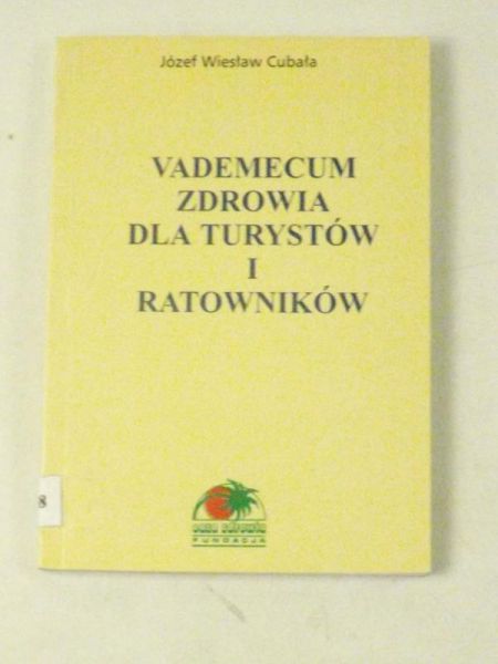 Cubała Józef Wiesław - Vademecum zdrowia dla turystów i ratowników