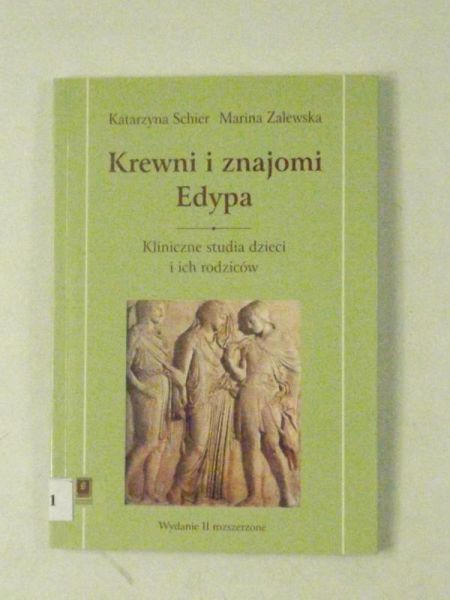 Schier Katarzyna,   - Krewni i znajomi Edypa. Kliniczne studia dzieci i ich rodziców