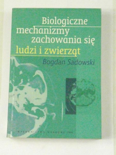 Biologiczne mechanizmy zachowania się ludzi i zwierząt