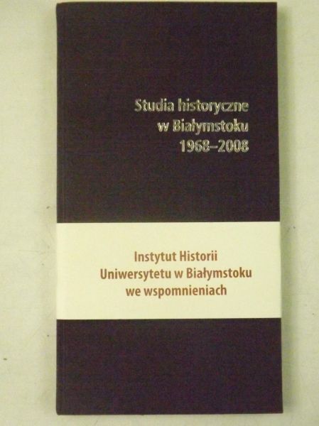 Ocytko Małgorzata - Studia historyczne w Białymstoku wspomnieniami opisane 1968-2008