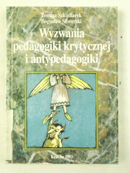 Wyznania pedagogiki krytycznej i antypedagogiki