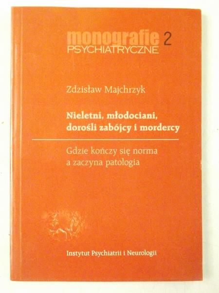 Majchrzak Zdzisław - Nieletni, młodociani dorośli zabójcy i mordercy