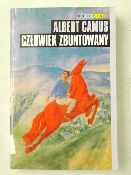 Camus Albert - Człowiek zbuntowany