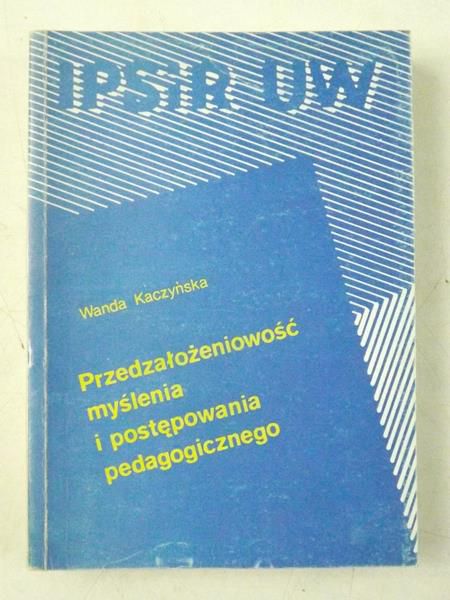 Przedzałożeniowość myślenia i postępowania pedagogicznego
