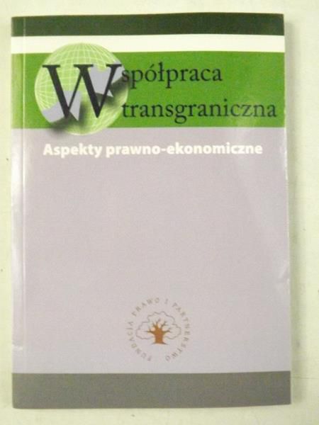 Współpraca transgraniczna. Aspekty prawno-ekonomiczne