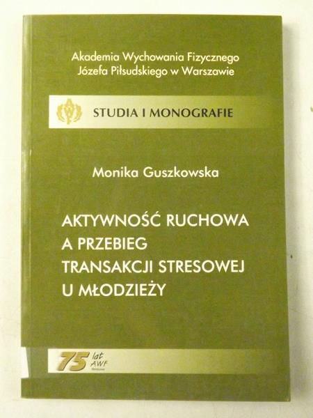Aktywność ruchowa a przebieg transakcji stresowej u młodzieży