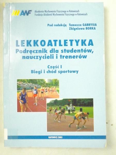Gabrysia Tomasz (red.) - Lekkoatletyka. Podręcznik dla studentów, nauczycieli i trenerów, Cz. I