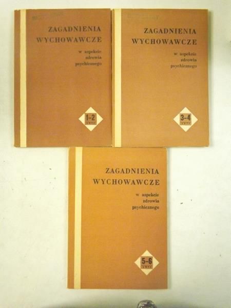 Zagadnienia wychowawcze w aspekcie zdrowia psychicznego, Tom I-II, III-IV i V-VI
