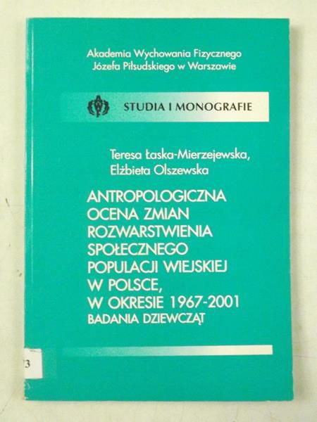 Antropologiczna ocena zmian rozwarstwienia społecznego populacji wiejskiej w Polsce, w okresie 1967-2001-badania dziewcząt