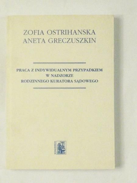 Ostribanska Z.,   - Praca z indywidualnym przypadkiem w nadzorze rodzinnego kuratora sądowego