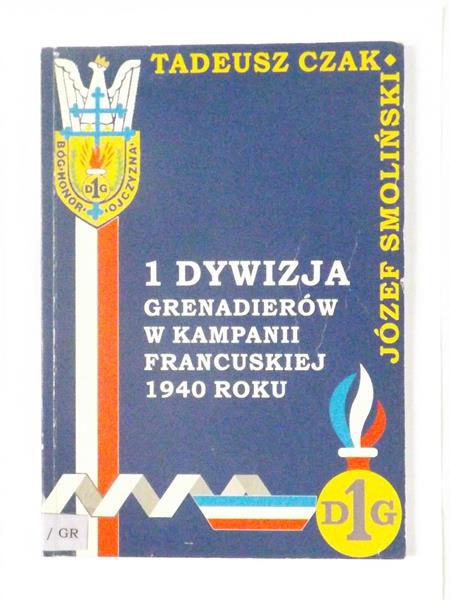 Czak T.,   - 1 Dywizja Grenadierów w kampanii francuskiej 1940 roku