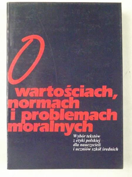 O wartościach, normach i problemach moralnych