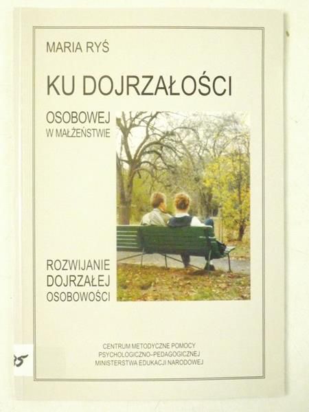 Ku dojrzałości osobowej w małżeństwie - rozwijanie dojrzałej osobowości