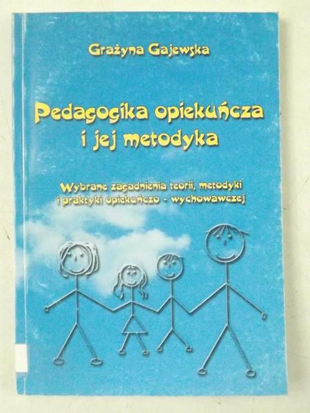Gajewska Grażyna - Pedagogika opiekuńcza i jej metodyka