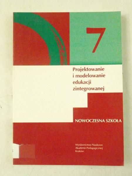 Adamek Irena (red.) - Projektowanie i modelowanie edukacji zintegrowanej, Tom VII