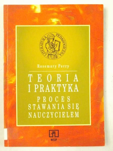 Teoria i praktyka. Proces stawania się nauczycielem