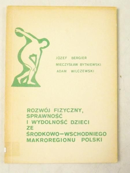 Rozwój fizyczny, sprawność i wydolność dzieci ze środkowo - wschodniego makroregionu Polski