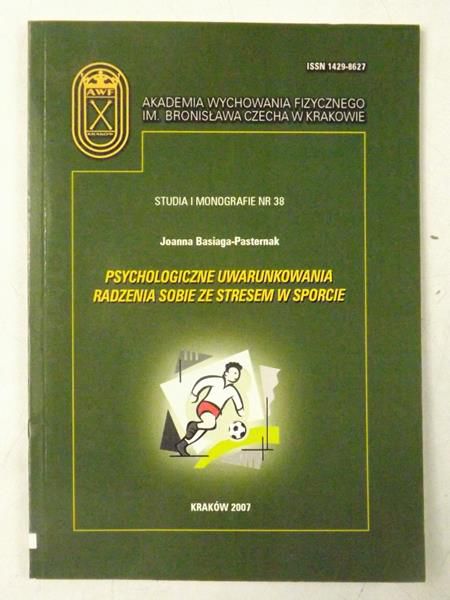 Basiaga-Pasternal Joanna - Psychologiczne uwarunkowania radzenia sobie ze stresem w sporcie