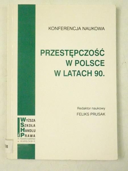 Prusak Feliks (red.) - Przestępczość w Polsce w latach 90.
