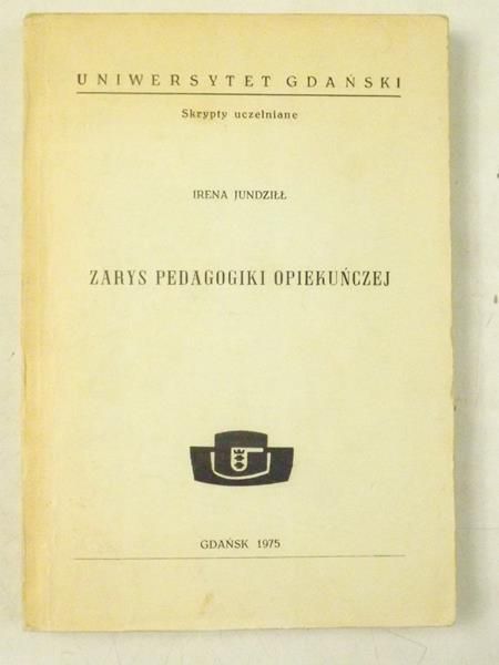 Jundziłł Irena - Zarys pedagogiki opiekuńczej