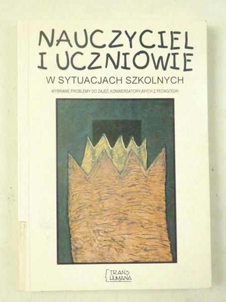 Nauczyciel i uczniowie w sytuacjach szkolnych