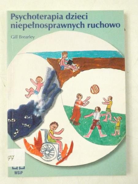 Brearley Gill - Psychoterapia dzieci niepełnosprawnych ruchowo