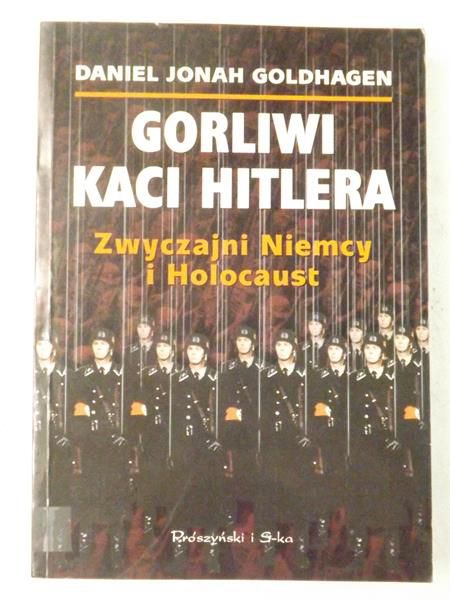 Gorliwi kaci Hitlera. Zwyczajni Niemcy i Holocaust