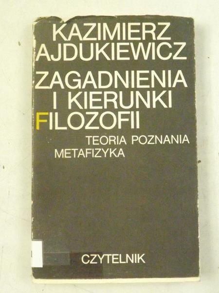 Ajdukiewicz Kazimierz - Zagadnienia i kierunki filozofii