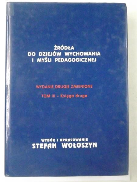 Źródła do dziejów wychowania i myśli pedagogicznej, T. III