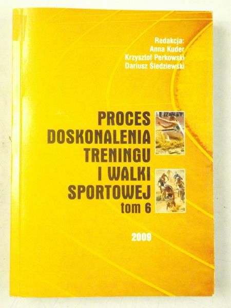 Kuder Anna (red.) - Proces doskonalenia treningu i walki sportowej. Tom VI