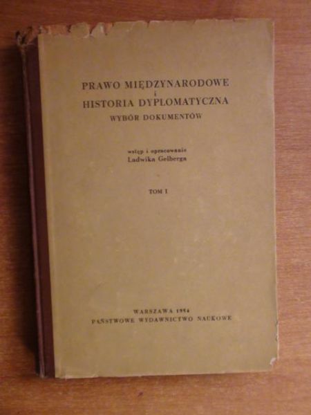 Prawo międzynarodowe i historia dyplomatyczna - wybór dokumentów Tom I