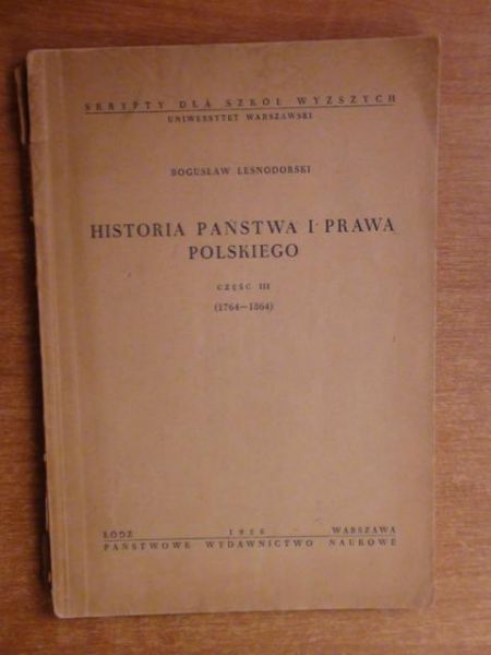 Leśnodorski Bogusław - Historia państwa i prawa polskiego Część III (1764-1864)