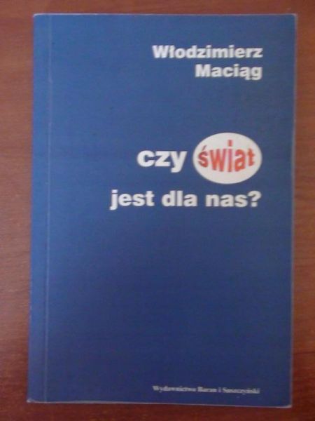Czy świat jest dla nas?